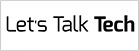 Let's Talk Tech